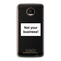 Not your business: Motorola Moto Z Force Transparant Hoesje - thumbnail