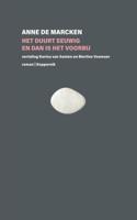 Het duurt eeuwig en dan is het voorbij - Anne de Marcken - ebook