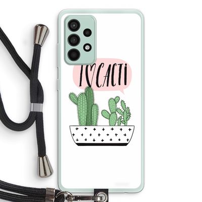 I love cacti: Samsung Galaxy A52s 5G Transparant Hoesje met koord