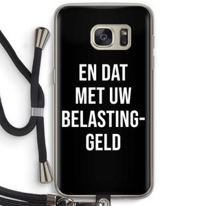 Belastinggeld - Zwart: Samsung Galaxy S7 Transparant Hoesje met koord