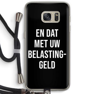 Belastinggeld - Zwart: Samsung Galaxy S7 Transparant Hoesje met koord