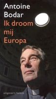 Ik droom mij Europa - Antoine Bodar - ebook