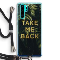 Take me back: Huawei P30 Pro Transparant Hoesje met koord