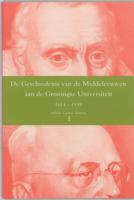 De geschiedenis van de middeleeuwen aan de Groningse Universiteit 1614-1939 (Paperback)