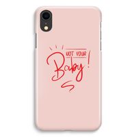 Not Your Baby: iPhone XR Volledig Geprint Hoesje