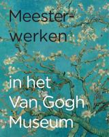 Meesterwerken in het Van Gogh Museum (Paperback)