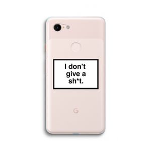 Don't give a shit: Google Pixel 3 XL Transparant Hoesje