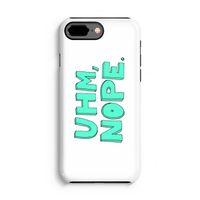 UHM, NOPE.: iPhone 7 Plus Tough Case