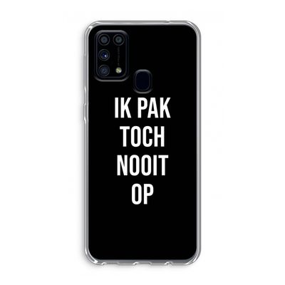 Ik pak nooit op - Zwart: Samsung Galaxy M31 Transparant Hoesje