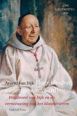 Hoge idealen, nederige aanvaarding - Arnold van Dijk - Paperback (9789056255190)