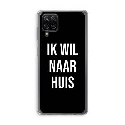 Ik wil naar huis - Zwart: Samsung Galaxy A12 Transparant Hoesje