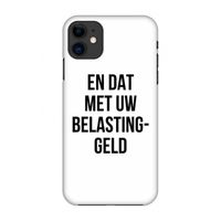 Belastinggeld: Volledig geprint iPhone 11 Hoesje
