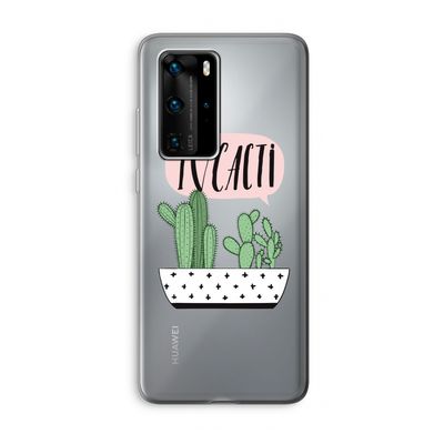 I love cacti: Huawei P40 Pro Transparant Hoesje