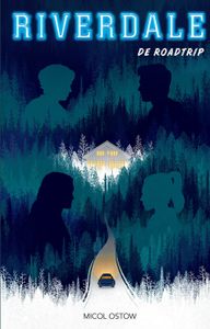 Riverdale - De roadtrip - Micol Ostow - ebook