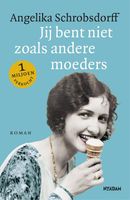 Jij bent niet zoals andere moeders - Angelika Schrobsdorff - ebook