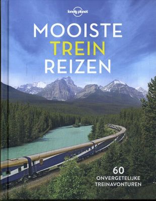 Reisinspiratieboek Lonely Planet NL Mooiste treinreizen | Kosmos Uitgevers
