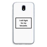 Fight for my fairytale: Samsung Galaxy J5 (2017) Transparant Hoesje