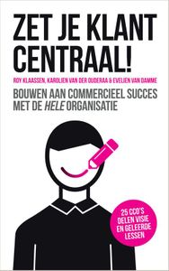 Zet je klant centraal! - Roy Klaassen, Karolien van der Ouderaa, Evelien van Damme - ebook