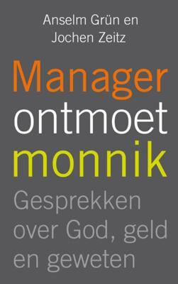 Manager ontmoet monnik - Anselm Grün, Jochem Zeitz - ebook