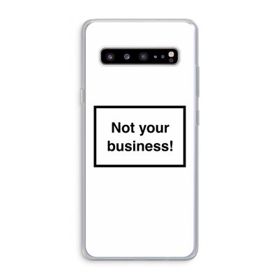 Not your business: Samsung Galaxy S10 5G Transparant Hoesje