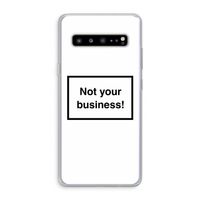 Not your business: Samsung Galaxy S10 5G Transparant Hoesje