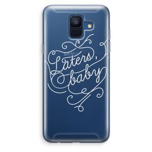 Laters, baby: Samsung Galaxy A6 (2018) Transparant Hoesje