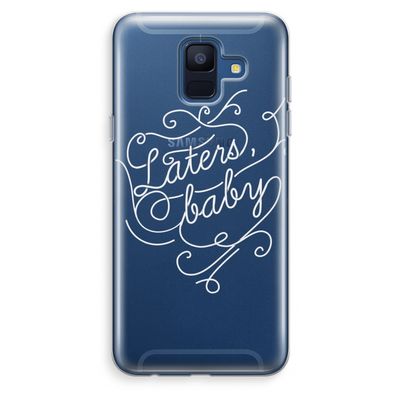 Laters, baby: Samsung Galaxy A6 (2018) Transparant Hoesje