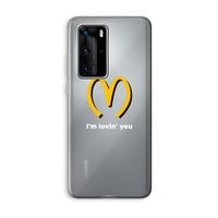 I'm lovin' you: Huawei P40 Pro Transparant Hoesje