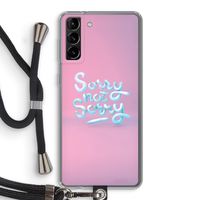 Sorry not sorry: Samsung Galaxy S21 Plus Transparant Hoesje met koord