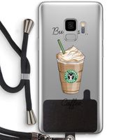 But first coffee: Samsung Galaxy S9 Transparant Hoesje met koord