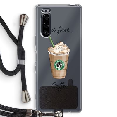 But first coffee: Sony Xperia 5 Transparant Hoesje met koord
