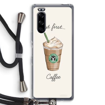 But first coffee: Sony Xperia 5 Transparant Hoesje met koord