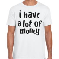 Foute party t-shirt voor heren - I have a lot of money - wit - carnaval/themafeest