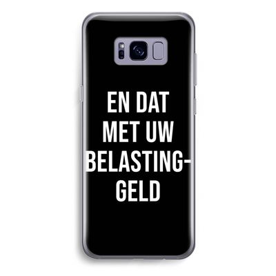 Belastinggeld - Zwart: Samsung Galaxy S8 Plus Transparant Hoesje