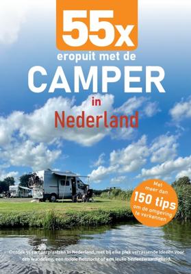 Reisverhaal 55x eropuit met de camper in Nederland | Nicolette Knobbe