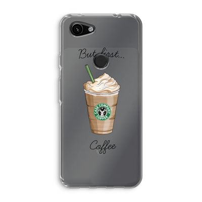 But first coffee: Google Pixel 3a Transparant Hoesje