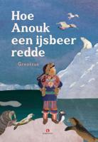 Hoe Anouk een ijsbeer redde (Hardback)
