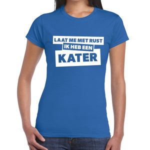 Laat me met rust ik heb een kater tekst t-shirt blauw dames