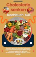 Cholesterin senken Kochbuch XXL : Über 200 gesunde & einfache Rezepte gegen hohes Cholesterin - Lina Chol-Frei - ebook Cholesterin senken Kochbuch XXL : Über 200 gesunde & einfache Rezepte gegen hohes Cholesterin - Lina Chol-Frei - ebook