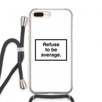 Refuse to be average: iPhone 8 Plus Transparant Hoesje met koord