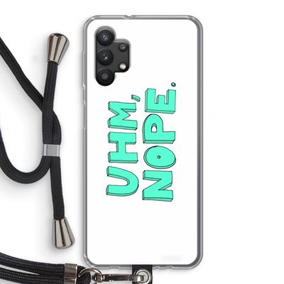 UHM, NOPE.: Samsung Galaxy A32 5G Transparant Hoesje met koord