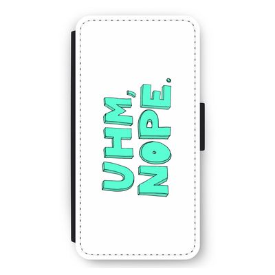 UHM, NOPE.: iPhone 11 Flip Hoesje