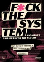 F*ck the system and other bad ideas for the future /anglais - Jo Caudron - ebook