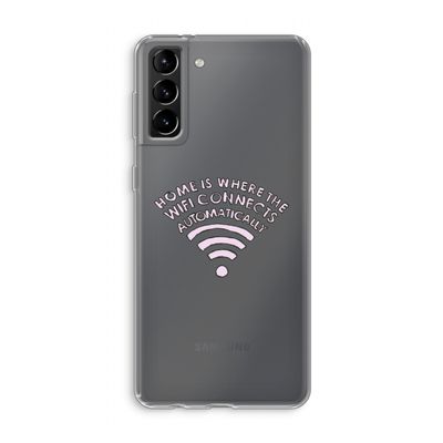 Home Is Where The Wifi Is: Samsung Galaxy S21 Plus Transparant Hoesje