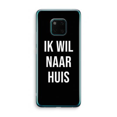 Ik wil naar huis - Zwart: Huawei Mate 20 Pro Transparant Hoesje