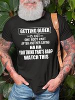 Men's Getting Older Is Just One Body Part After Another Saying Haha You Think That's Bad Watch This Tee - thumbnail