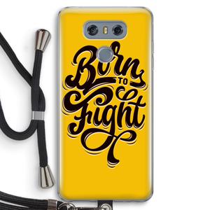 Born to Fight: LG G6 Transparant Hoesje met koord