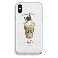 But first coffee: iPhone XS Transparant Hoesje