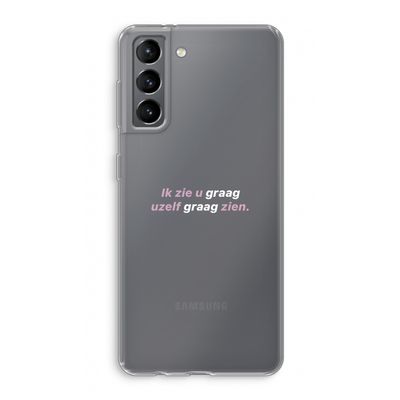 uzelf graag zien: Samsung Galaxy S21 Transparant Hoesje