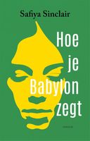 Hoe je Babylon zegt - Safiya Sinclair - ebook - thumbnail